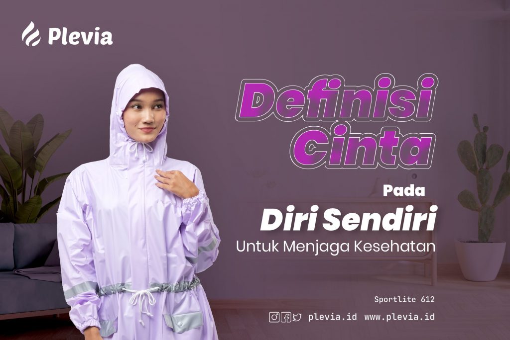 Definisi Cinta Pada Diri Sendiri Untuk Menjaga Kesehatan Plevia Rainwear